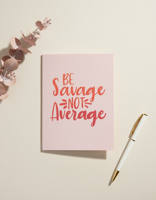 Be Savage Not Average Card