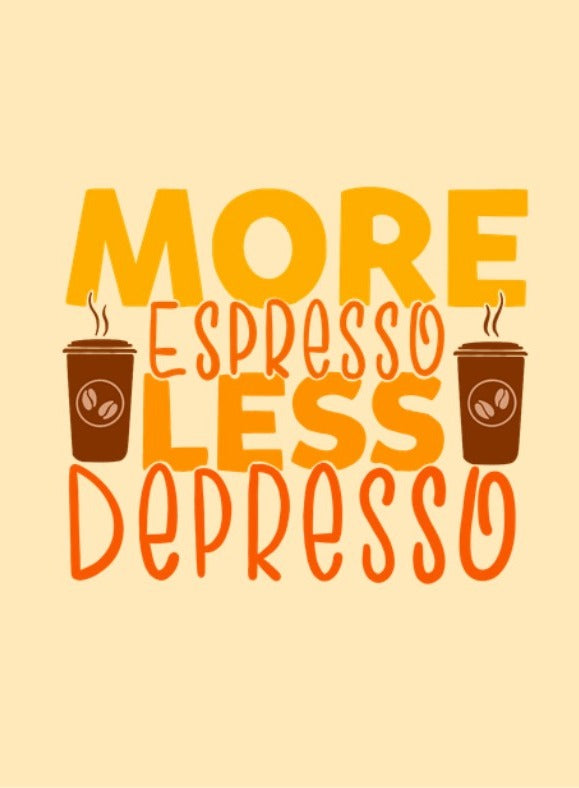 More Espresso Less Depresso Card placeholder