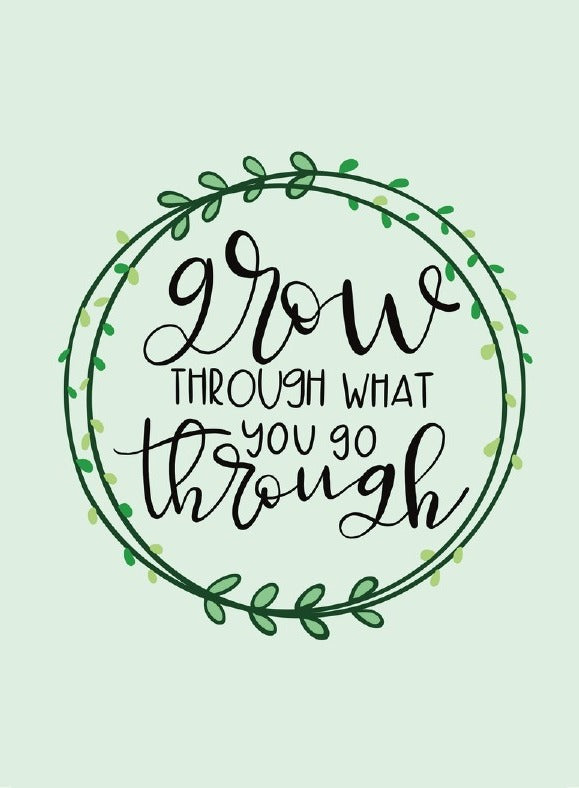 Grow Through What You Go Through Card